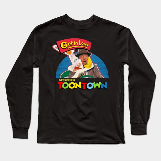 Get in Loser We're Going To ToonTown Long Sleeve T-Shirt by technofaze